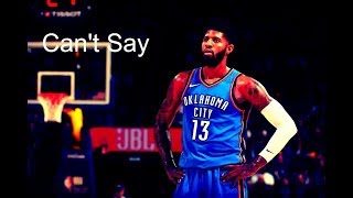Paul George MVP Mix 2019 - Can't Say ᴴᴰ