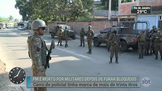 Policial militar foi morto por soldados do exército depois de furar dois bloqueios | SBT Brasil