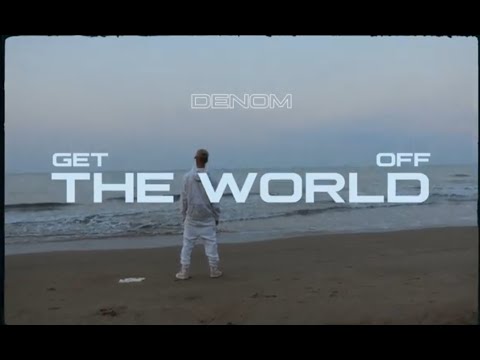 DENOM - GET OFF THE WORLD (PROD. BLUESPRODERS)