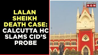 Calcutta HC Comes Down Hard On Bengal CID Over Probe Concerning Lalan Sheikh's Custodial Death