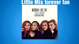 Little Mix - Woman like me KTN REMIX before nicki minaj solo
