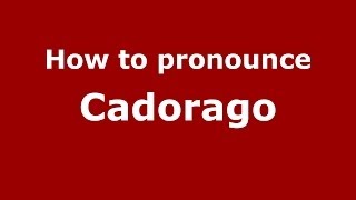 How to pronounce Cadorago
