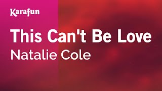 Karaoke This Can&#39;t Be Love - Natalie Cole *