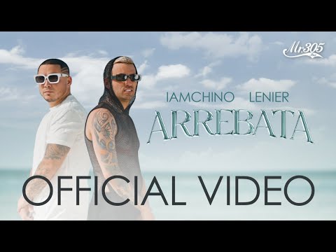 IAmChino x Lenier - ARREBATA [Official Video]