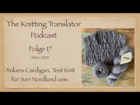 The Knitting Translator Podcast #17: Ankers Cardigan, Kaarina Tee, Musselburgh Hat & Gedanken