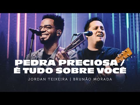 Pedra Preciosa / É Tudo Sobre Você | Jordan Teixeira & Brunão Morada - Ao Vivo