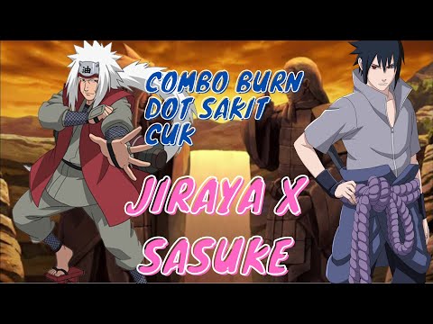 COMBO TERKUAT BURN JIRAYA X SASUKE - ULTIMATE LEGEND SIX PATHS