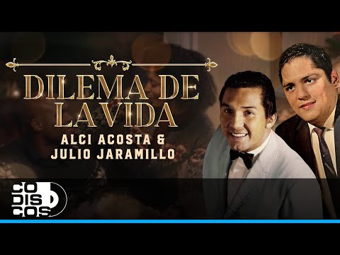Dilema De La Vida, Alci Acosta Y Julio Jaramillo - Video