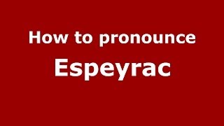 How to pronounce Espeyrac