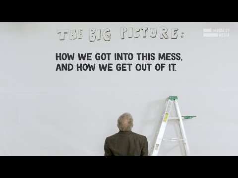 The Big Picture: How We Got Into This Mess, And How We Get Out of It | Robert Reich