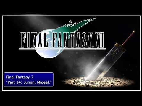 Final Fantasy 7 Playthrough Part 14: Junon. Mideel.