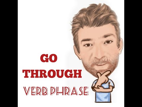 English Tutor Verb Phrase (321) Go Through  - 12 Meanings