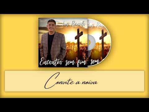 Convite A Noiva - Luís Ricardo