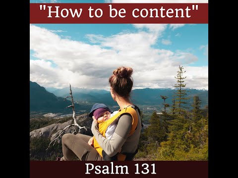 "How to be content", Psalm 131
