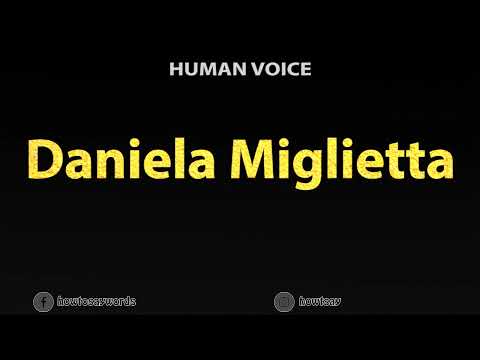 How To Pronounce Daniela Miglietta