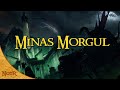 The History of Minas Morgul | Tolkien Explained