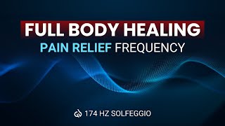 174 Hz Deepest Healing Solfeggio Frequency: Pain Relief, Full Body Healing