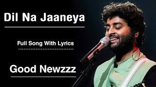 Dil Na Jaaneya ❤️ Arijit Singh New Song | Unplugged Version | Full Song With Lyrics | Good Newszzz