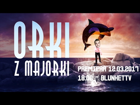 Orki z Majorki - Czaaki poszukuje Orki - 2017