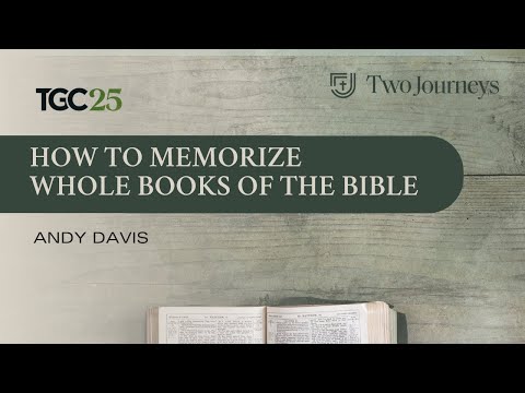 How to Memorize Whole Books of the Bible (TGC25) | by Andy Davis