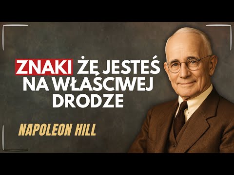 7 znaków, że jesteś na WŁAŚCIWEJ drodze | Napoleon Hill