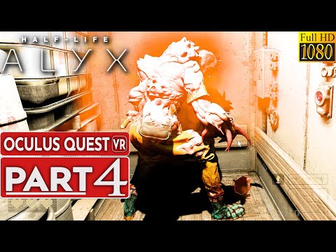 HALF LIFE ALYX Gameplay Walkthrough Part 4 [1080p HD 60FPS VR Oculus Quest] - No Commentary
