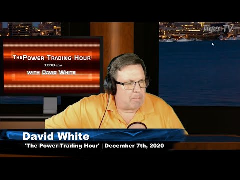 December 7th, Power Trading Hour with David White on TFNN - 2020