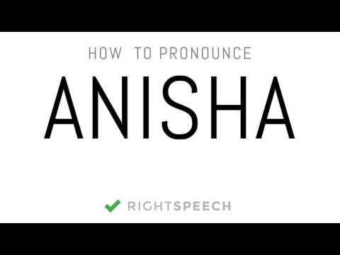 Anisha - How to pronounce Anisha - Indian Girl Name