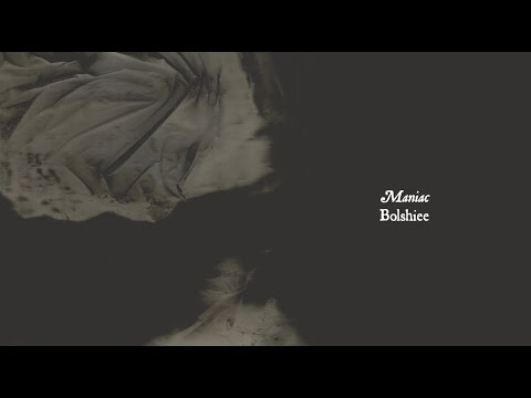 Bolshiee - Maniac (Official Audio)