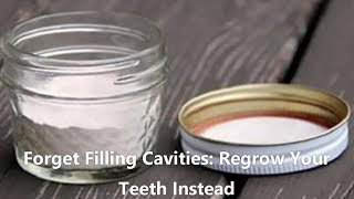 Forget Filling Cavities Regrow Your Teeth Instead