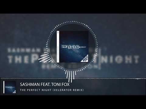 SashMan Feat. Toni Fox - The Perfect Night (Xelerator Remix)