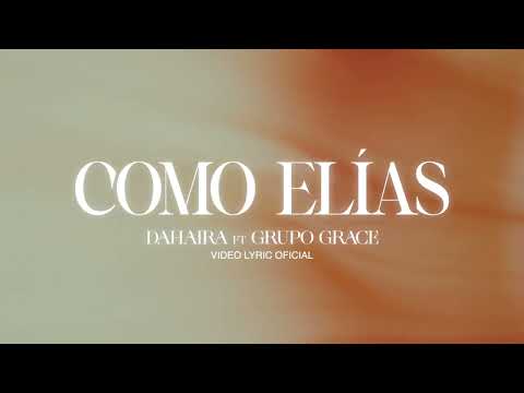 Como Elias - Dahaira & Grupo Grace (Video Lyrics Oficial)