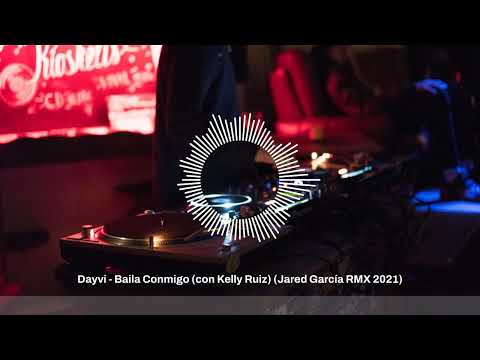 Dayvi - Baila Conmigo (feat. Kelly Ruiz) (Jared Garcia RMX 2021)