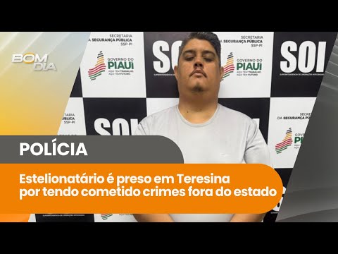 Estelionatário é preso em Teresina tendo cometido crimes no Rio de Janeiro e em Goiás | Bom Dia