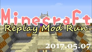 【ゆっくり実況】Minecraft Replay Mod Run 2017 05 07