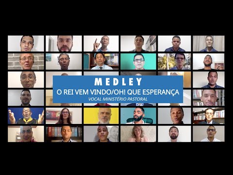 MEDLEY: O REI VEM VINDO/OH! QUE ESPERANÇA (VOCAL MINISTÉRIO PASTORAL)