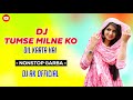 Dj Tumse Milne Ko Dil Karta Hai ️ Non Stop Garba Song Dj Ak Official