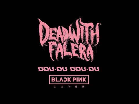 Dead With Falera - 뚜두뚜두 (DDU-DU DDU-DU)  (Blackpink Metal Cover) Official Studio Video