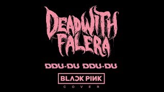 Download lagu Dead With Falera - 뚜두뚜두 (DDU-DU DDU-DU)  (Blackpink Metal Cover)  Studio Video mp3