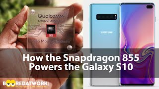 How the Snapdragon 855 Powers the Galaxy S10!
