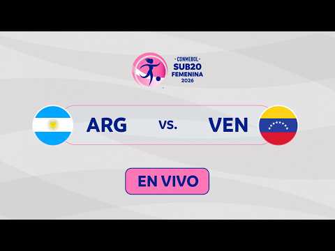 EN VIVO | ARGENTINA vs. VENEZUELA | CONMEBOL SUB20 FEMENINA 2026