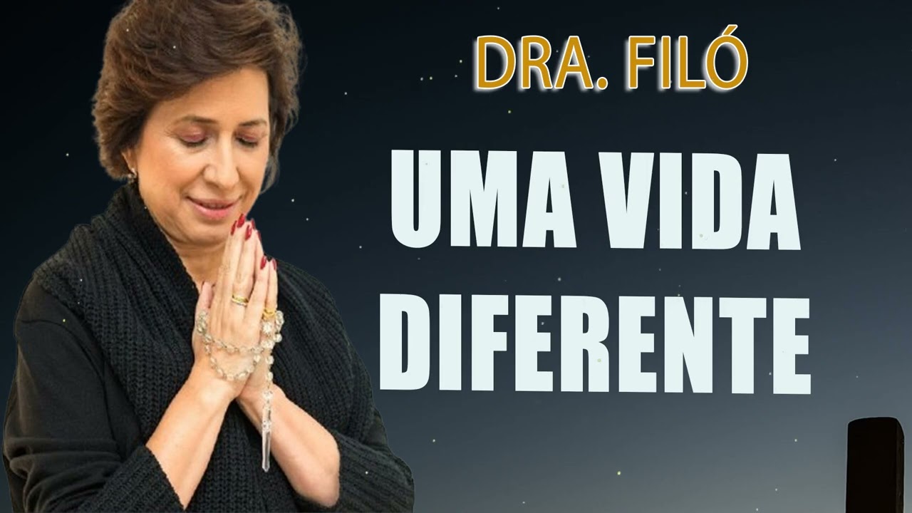 Uma vida diferente - Grupo de Oração com a Dra. Filó