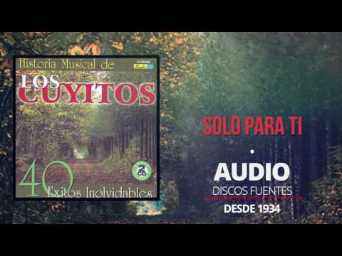 Solo Para Ti  - Los Cuyitos (Audio) | Discos Fuentes