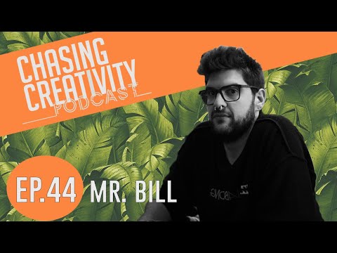 Mr. Bill - His Creative Process | Chasing Creativity Podcast # 44
