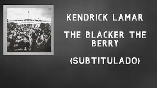 Kendrick Lamar • The Blacker The Berry ❪Subtitulado Español❫