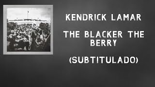 Kendrick Lamar • The Blacker The Berry ❪Subtitulado Español❫