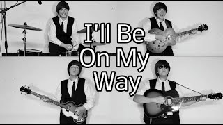 I&#39;ll Be On My Way - The Beatles - Guitar, Bass, Drums and Vocals - Full Cover (HD)