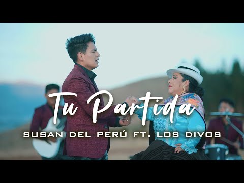 LOS DIVOS ft. SUSAN DEL PERÚ - Tu Partida (TUNANTADA) Video Oficial