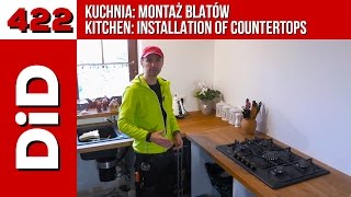 422. Kuchnia: montaż blatów / Kitchen: installation of countertops