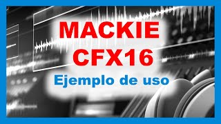 Video thumbnail for Usando la Mixer Mackie CFX 16 by AVI electronics México